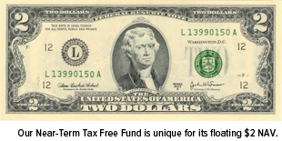 Our Mear-Term Tax Free Fund is unique for its floating $2 NAV