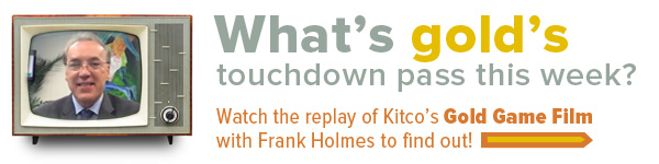 What's Gold's touchdown pass this week? Watch the replay of Kitco's Gold Game Film with Frank Holmes to find out!